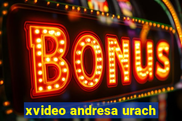 xvideo andresa urach